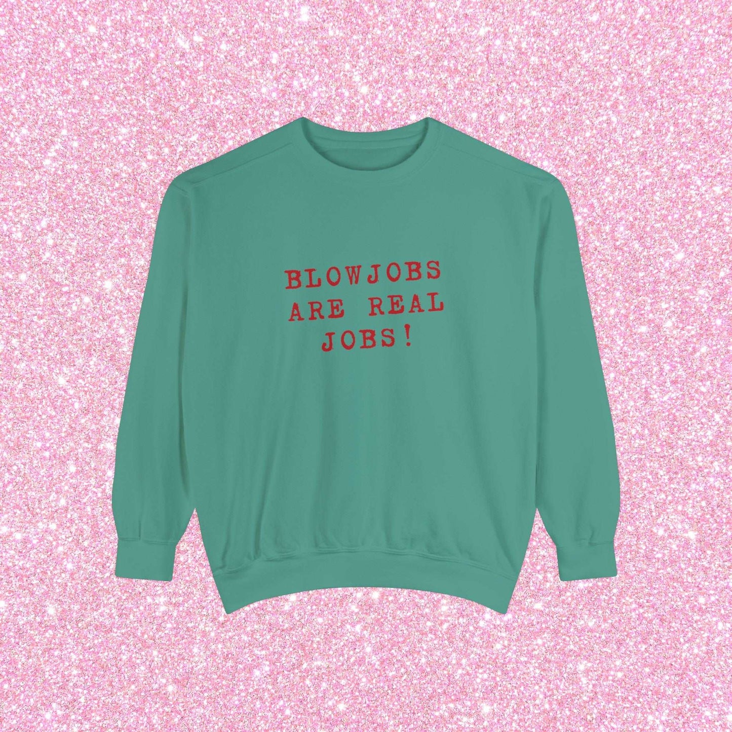 Blowjobs Are Real Jobs Crewneck Sweatshirt