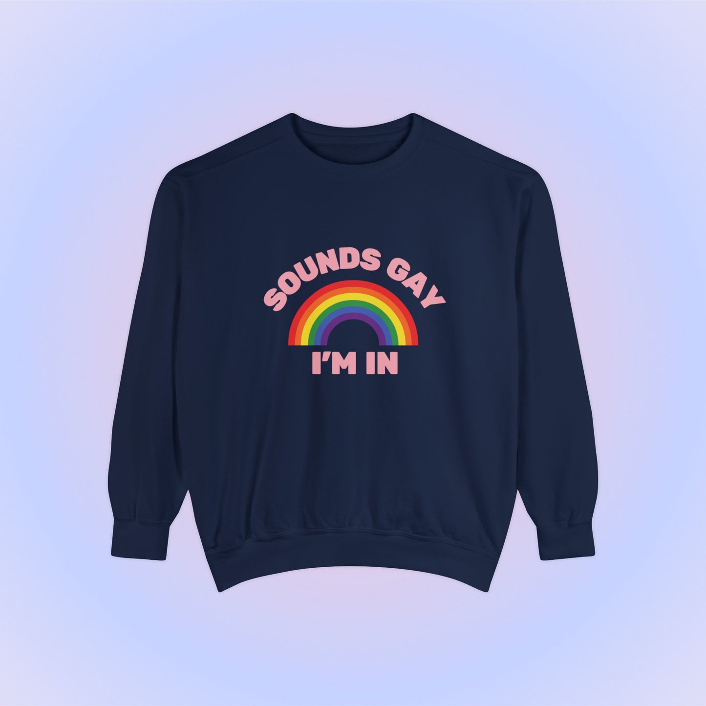 Sounds Gay Im In Crewneck Sweatshirt
