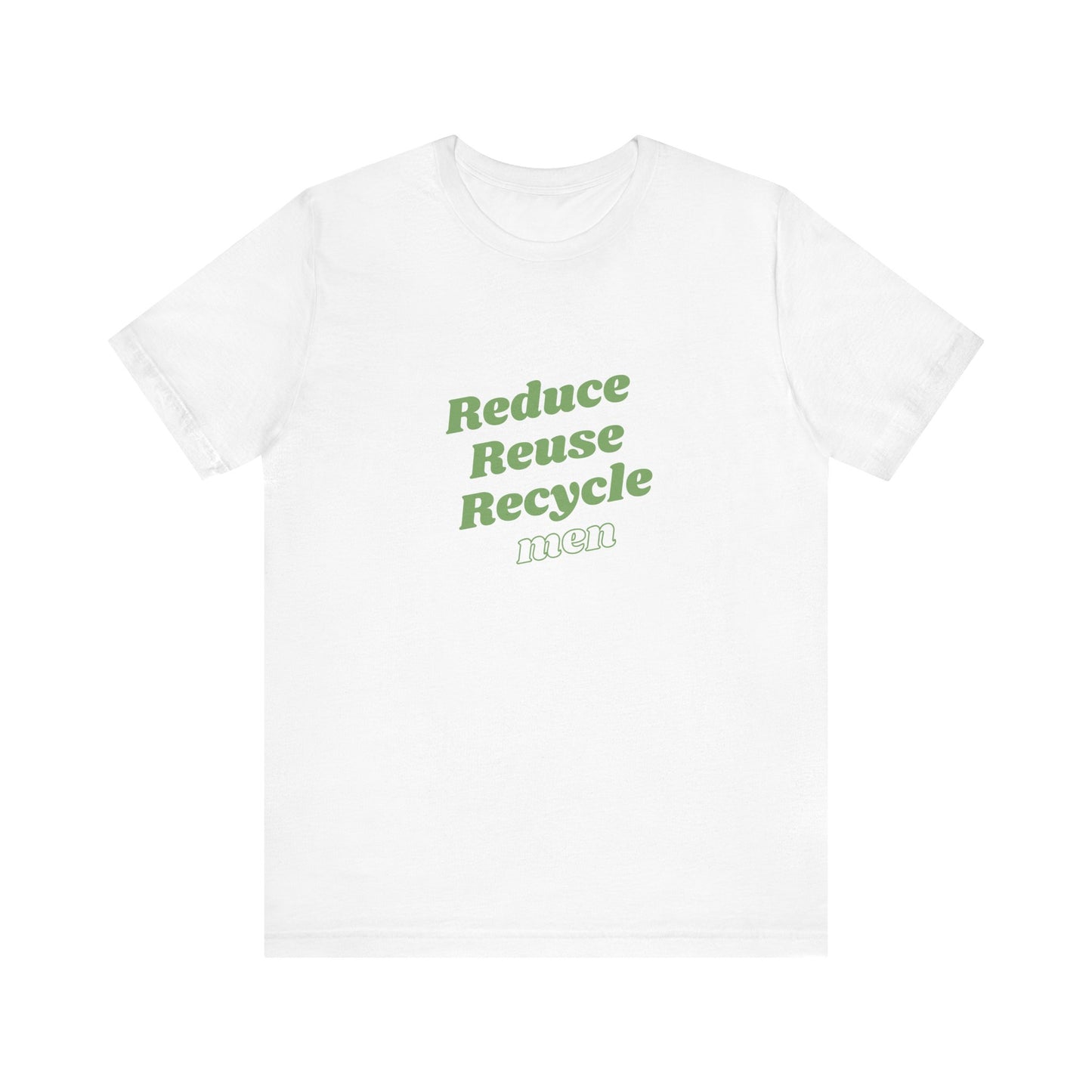 Reduce Reuse Recycle Men - Unisex T-Shirt