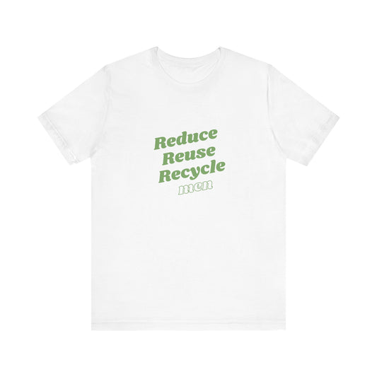 Reduce Reuse Recycle Men - Unisex T-Shirt