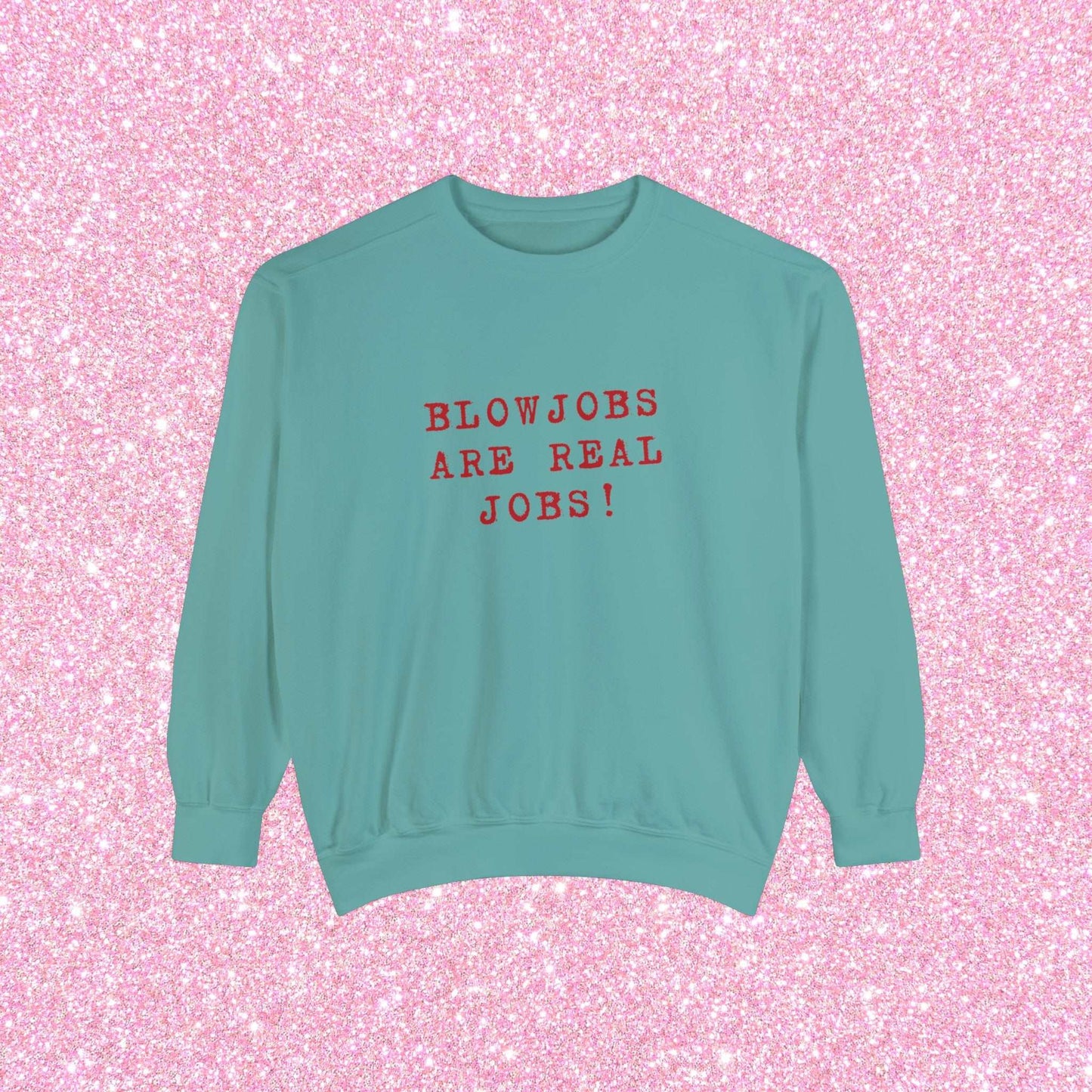 Blowjobs Are Real Jobs Crewneck Sweatshirt