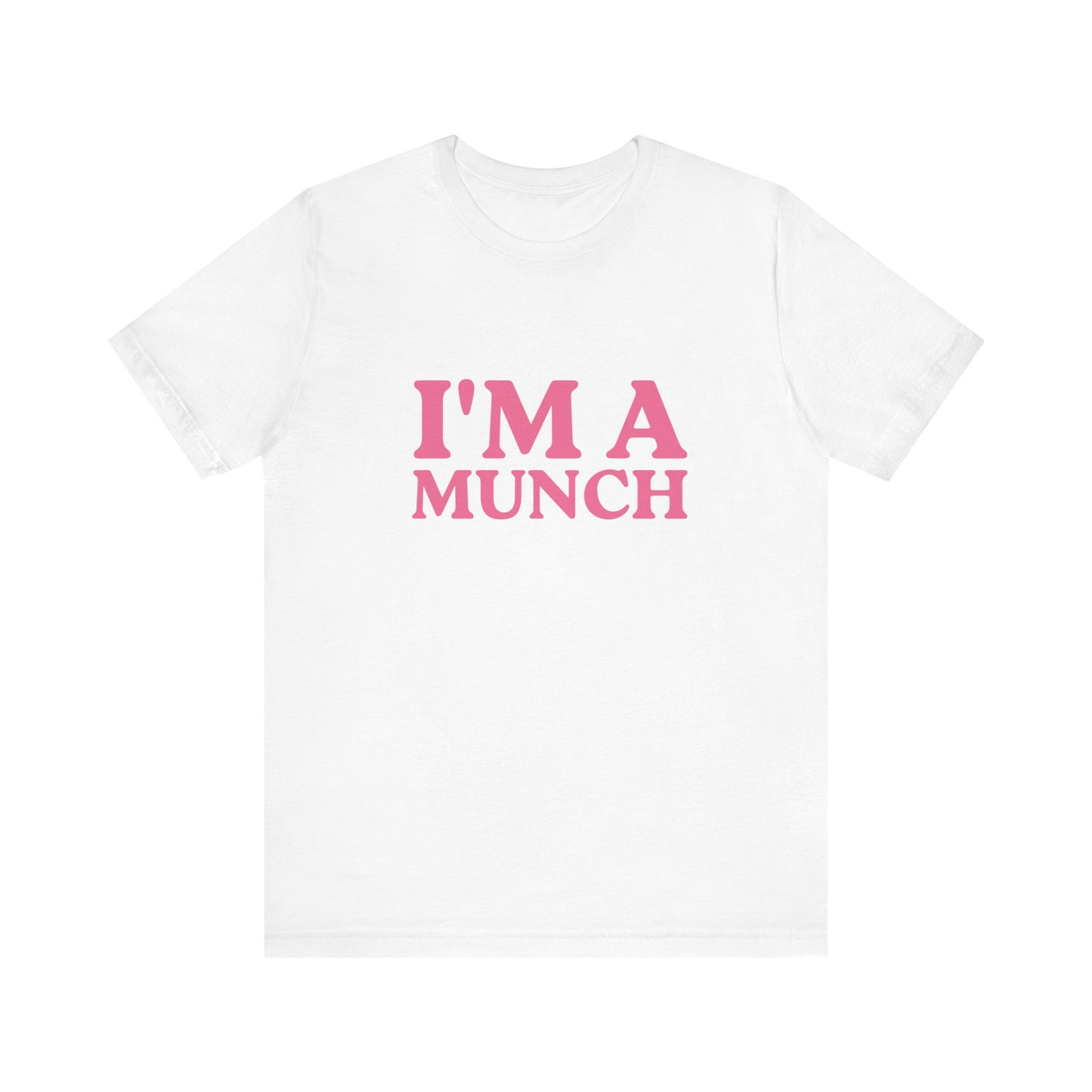 I'm A Munch Unisex T-Shirt