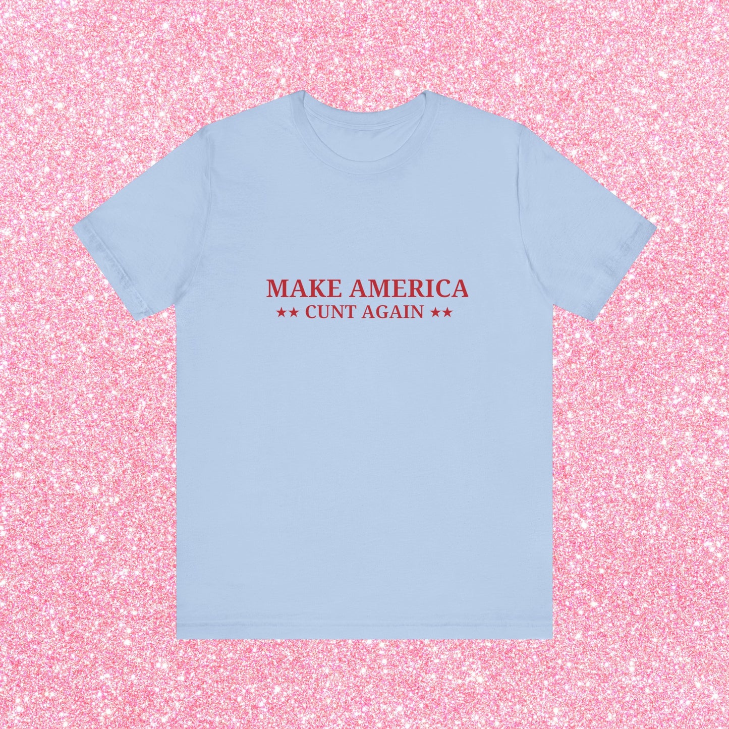 Make America Cunt Again Soft Unisex T-Shirt