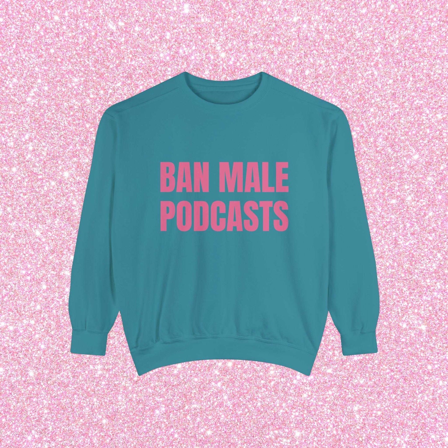 Ban Male Podcasts Crewneck Sweatshirt