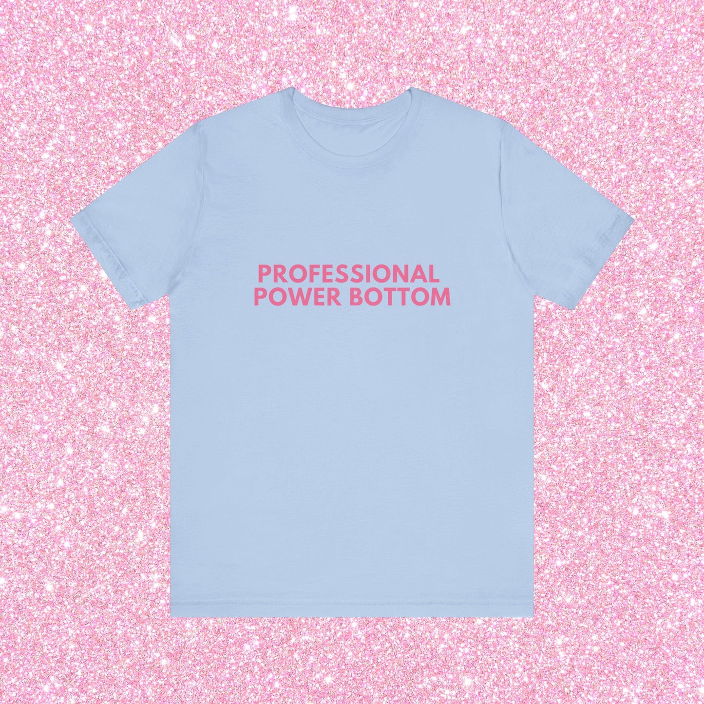 Professional Power Bottom Soft Unisex T-Shirt