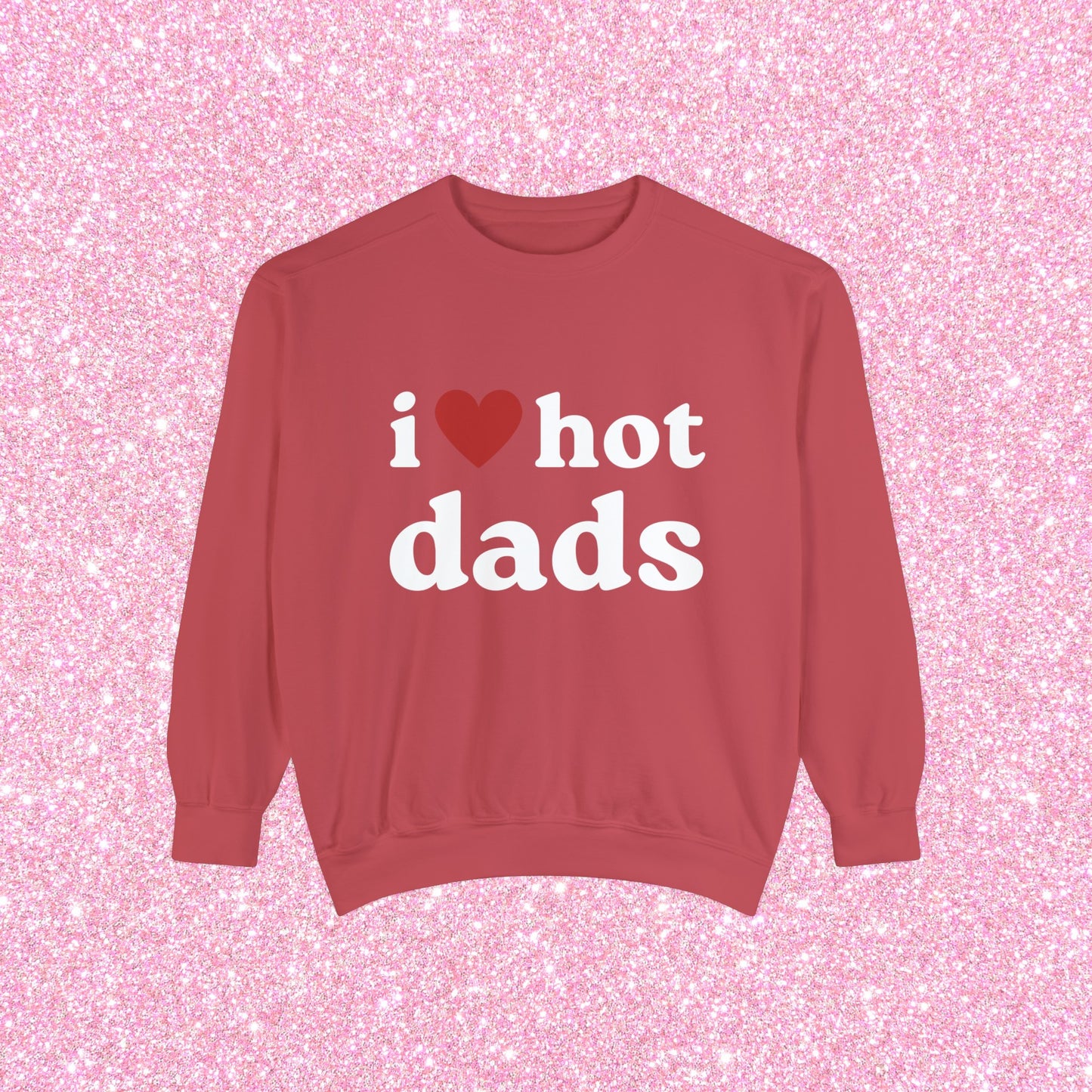 I Love Hot Dads Crewneck Sweatshirt