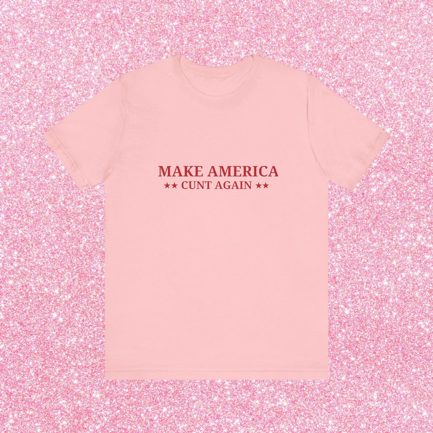 Make America Cunt Again Soft Unisex T-Shirt