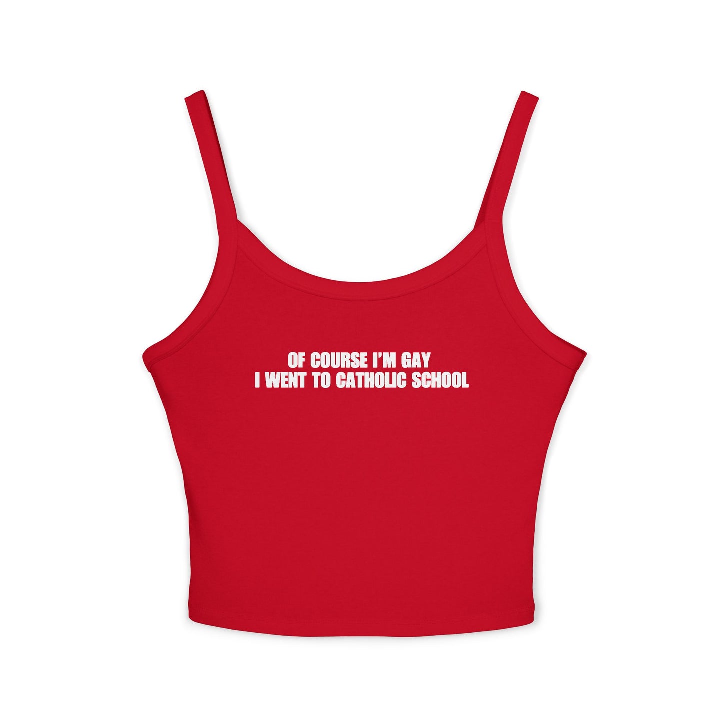 Of Course I'm Gay I Went To Catholic School Tank Top