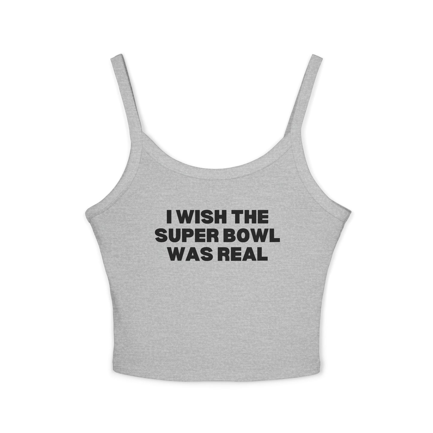 I Wish The Super Bowl Was Real Tank Top