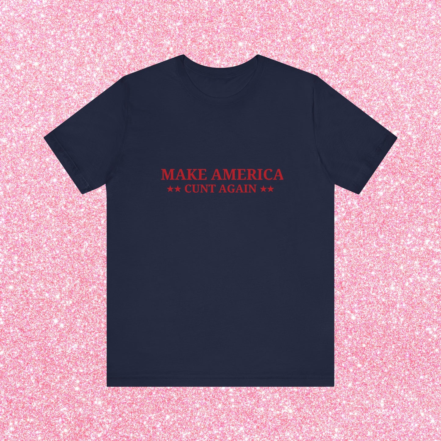 Make America Cunt Again Soft Unisex T-Shirt