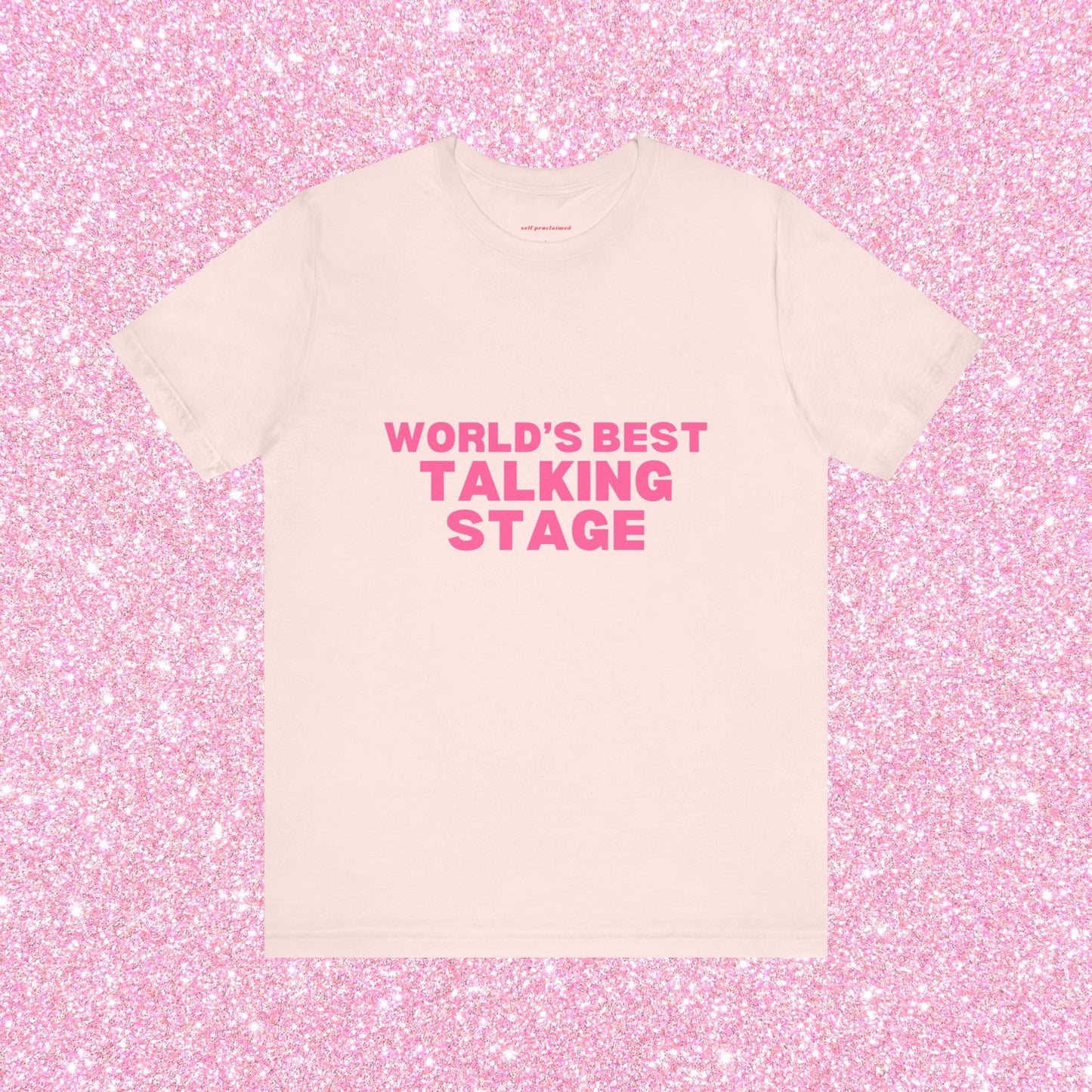 World's Best Talking Stage, Soft Unisex T-Shirt