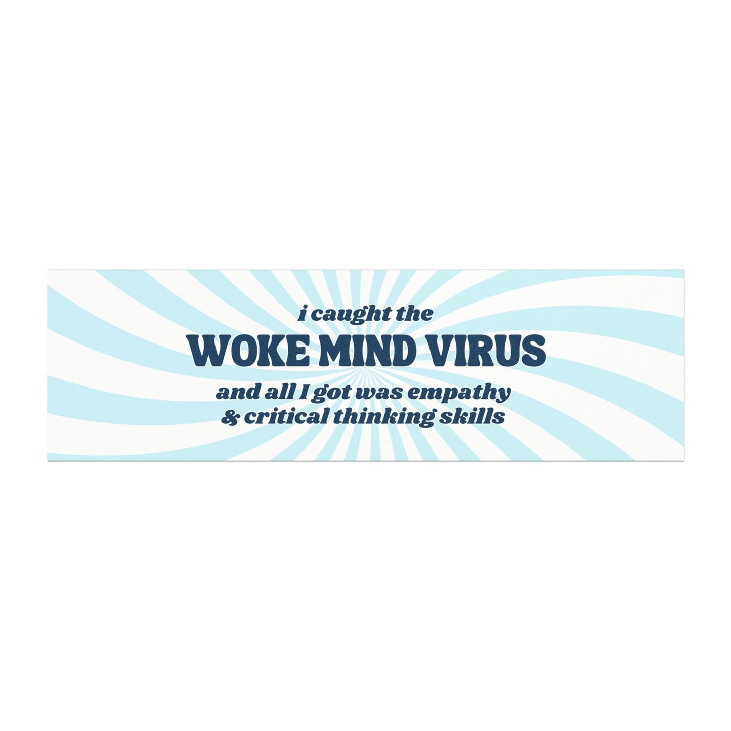 I Caught The Woke Mind Virus And All I Got Was Empathy & Critical Thinking Skills Car Magnet