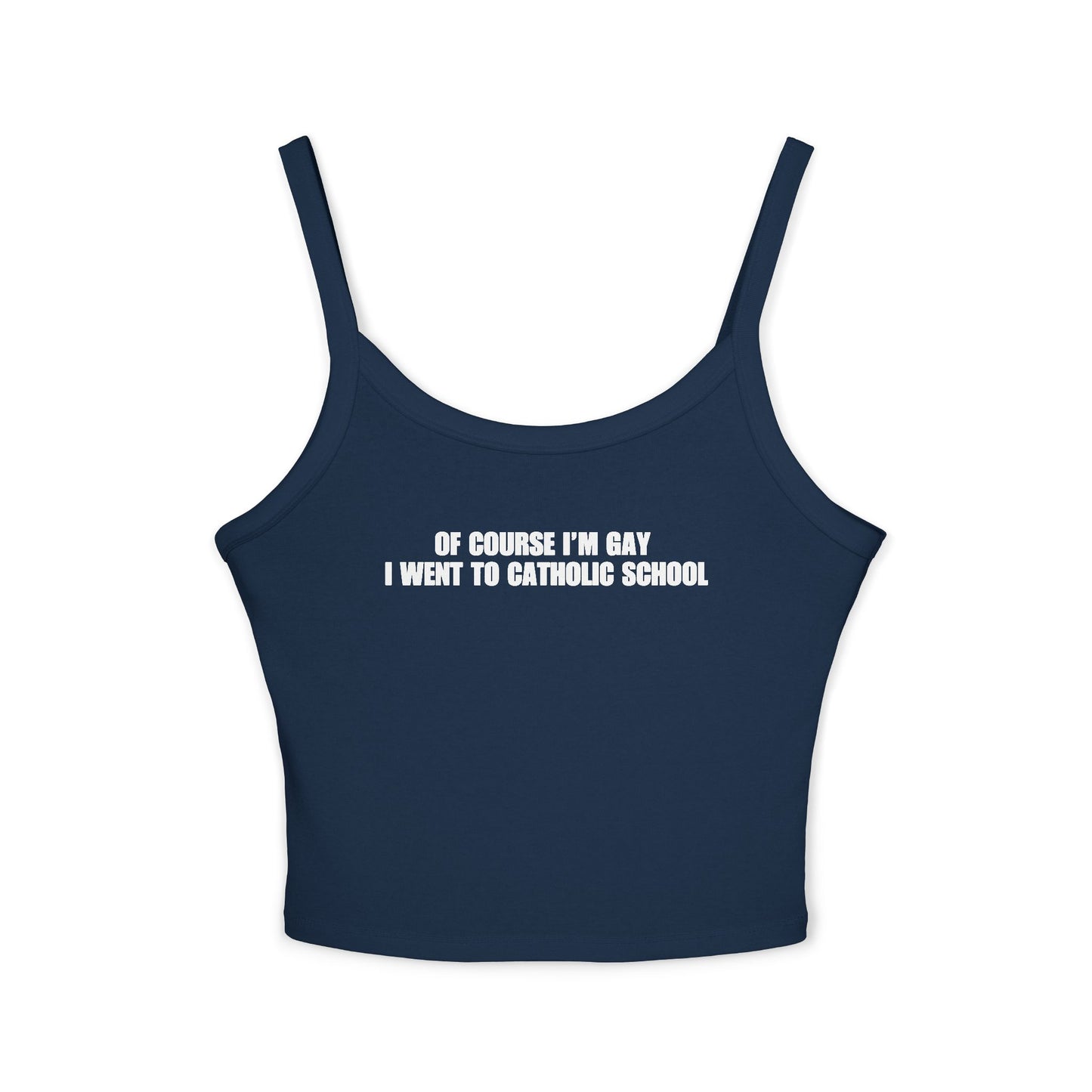 Of Course I'm Gay I Went To Catholic School Tank Top