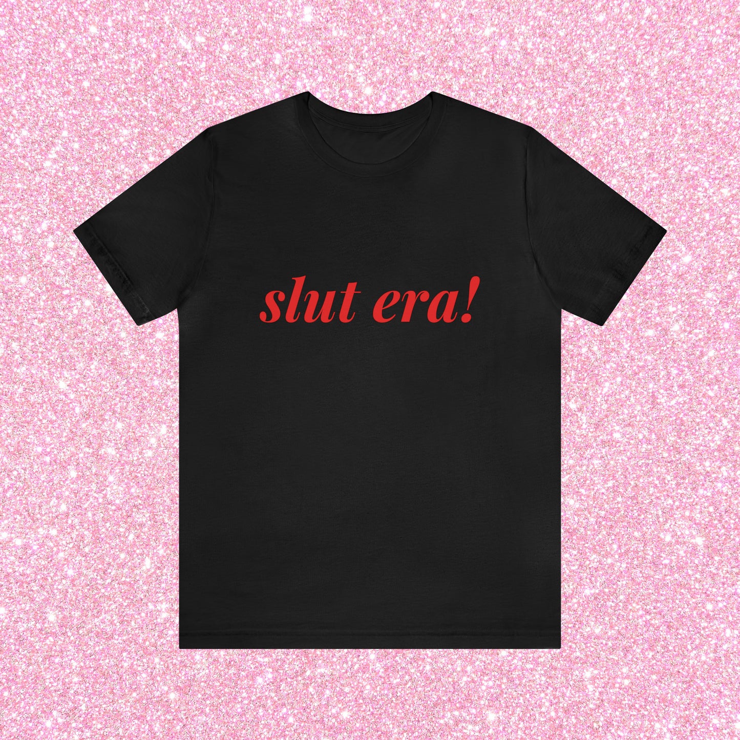 Slut Era! - Unisex T-Shirt