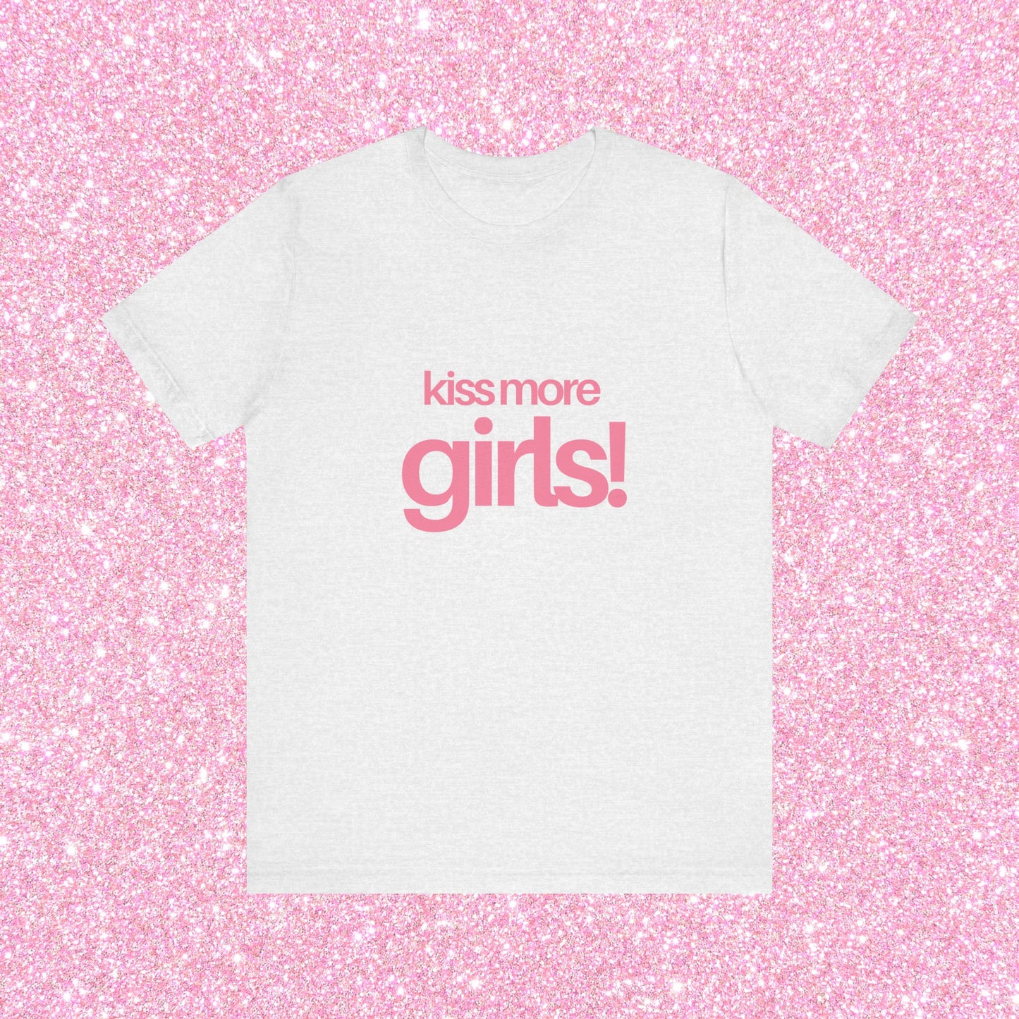 Kiss More Girls, Soft Unisex T-Shirt