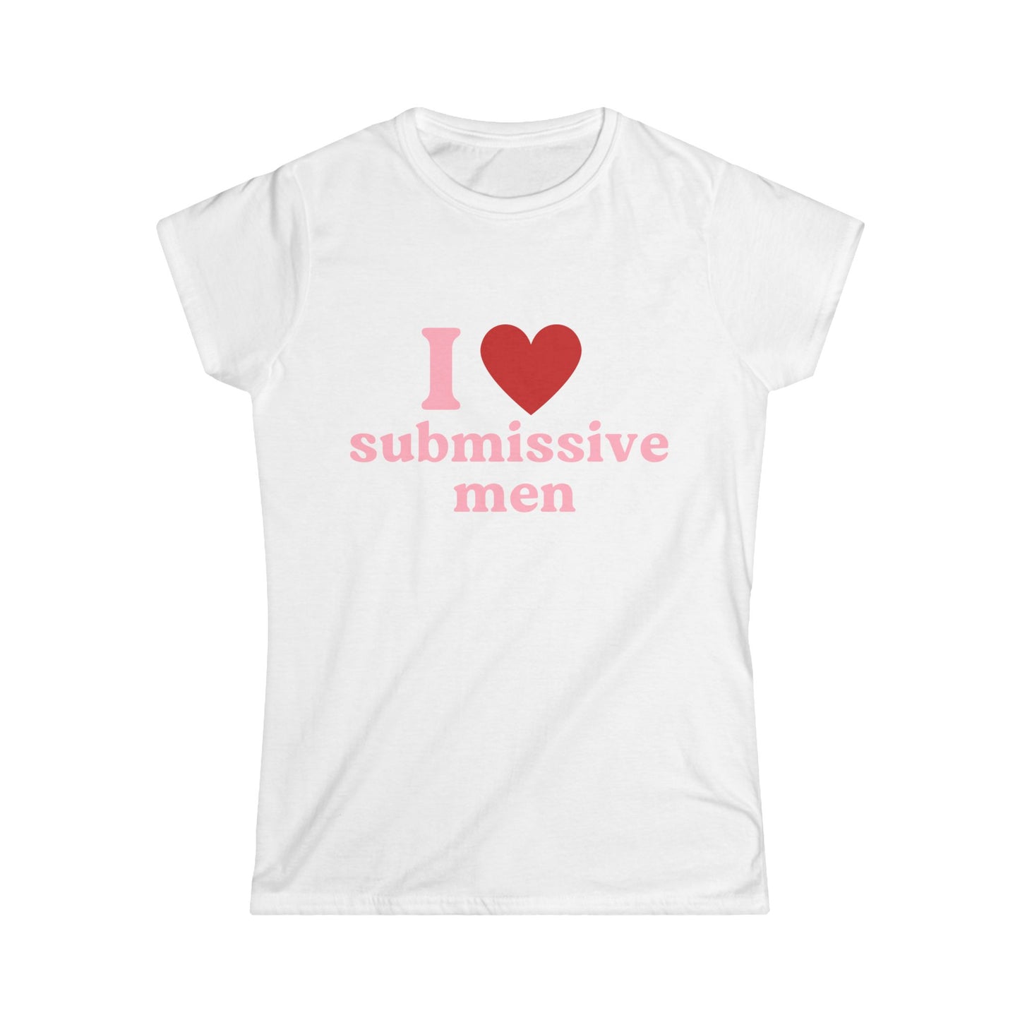 I Love Submissive Men Fitted Tee