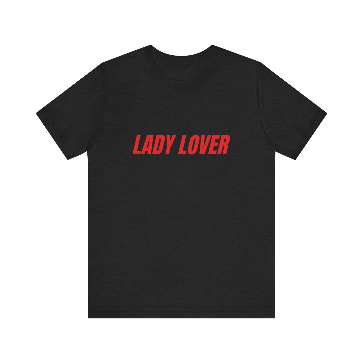Lady Lover - Unisex T-Shirt