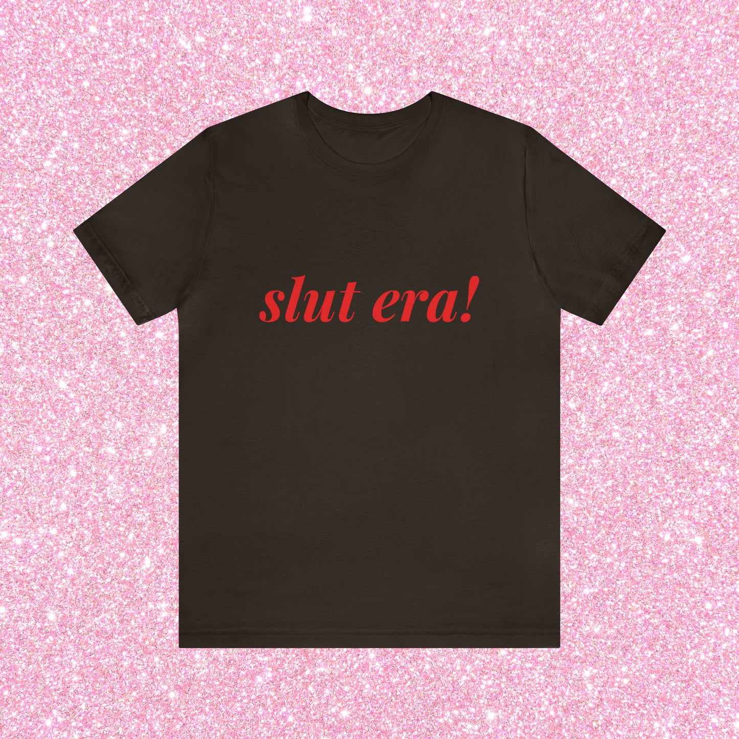 Slut Era! - Unisex T-Shirt