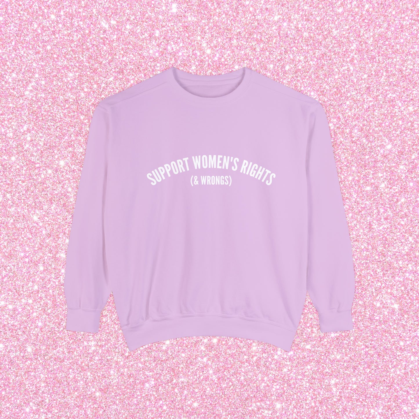 Support Women's Rights & Wrongs Crewneck Sweatshirt