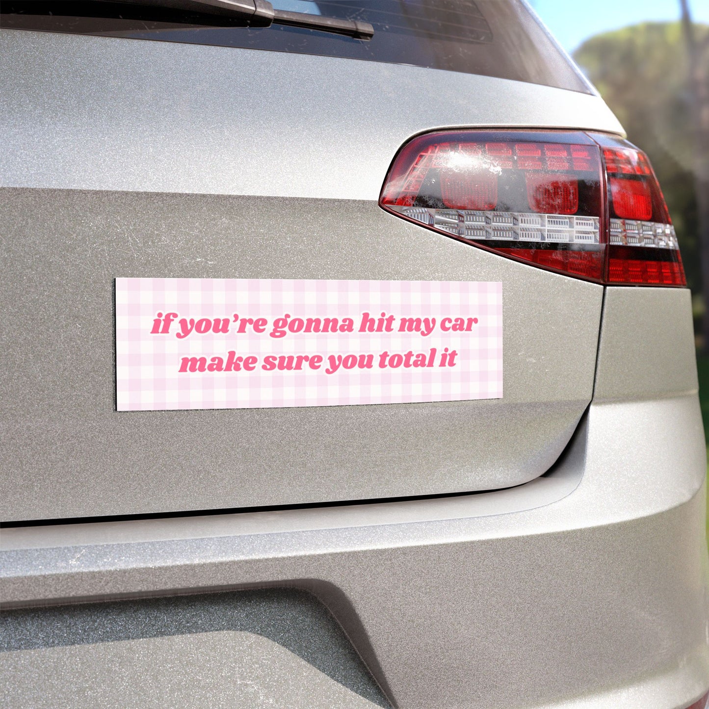 If You're Gonna Hit My Car Make Sure You Total It Car Magnet