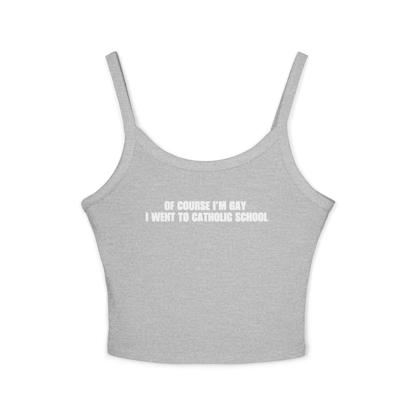 Of Course I'm Gay I Went To Catholic School Tank Top