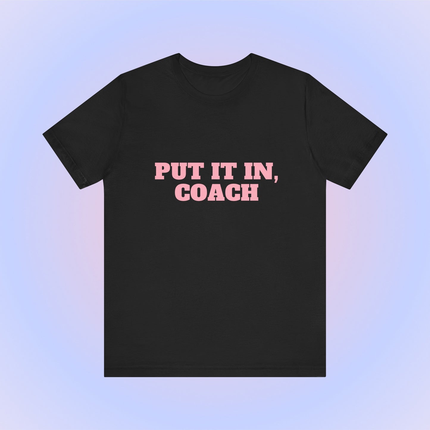 Put It In Coach, Soft Unisex T-Shirt