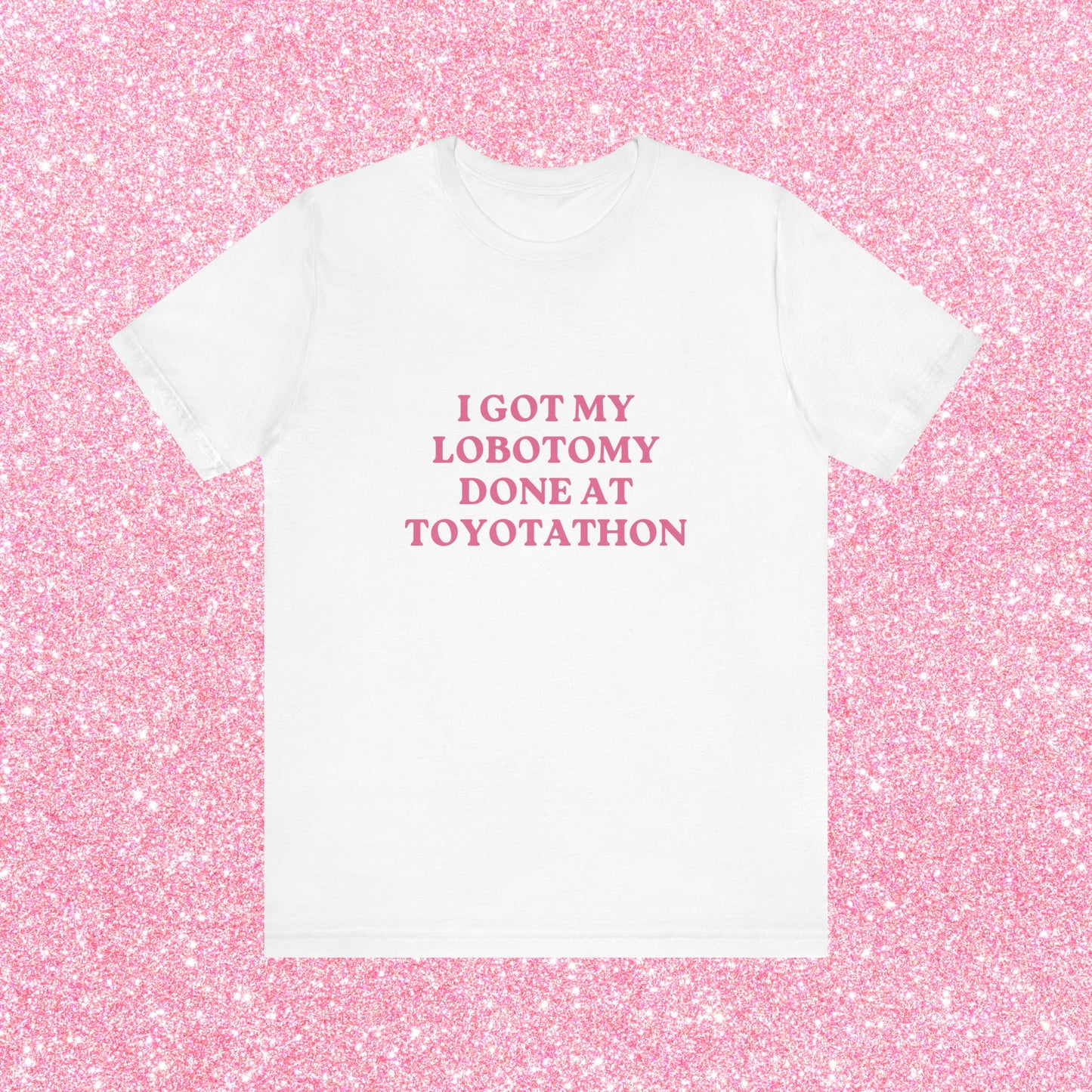 I Got My Lobotomy Done At Toyotathon, Soft Unisex T-Shirt