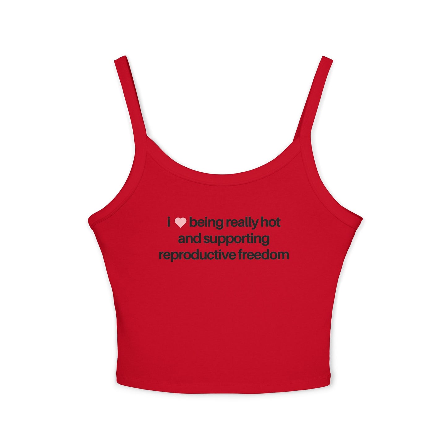 I Love Being Really Hot And Supporting Reproductive Freedom Tank Top