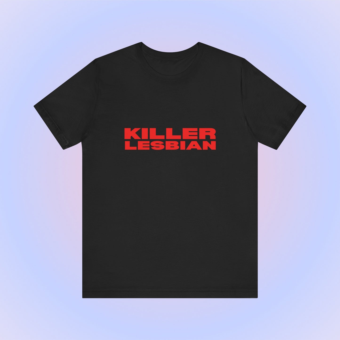 Killer Lesbian Soft Unisex T-Shirt