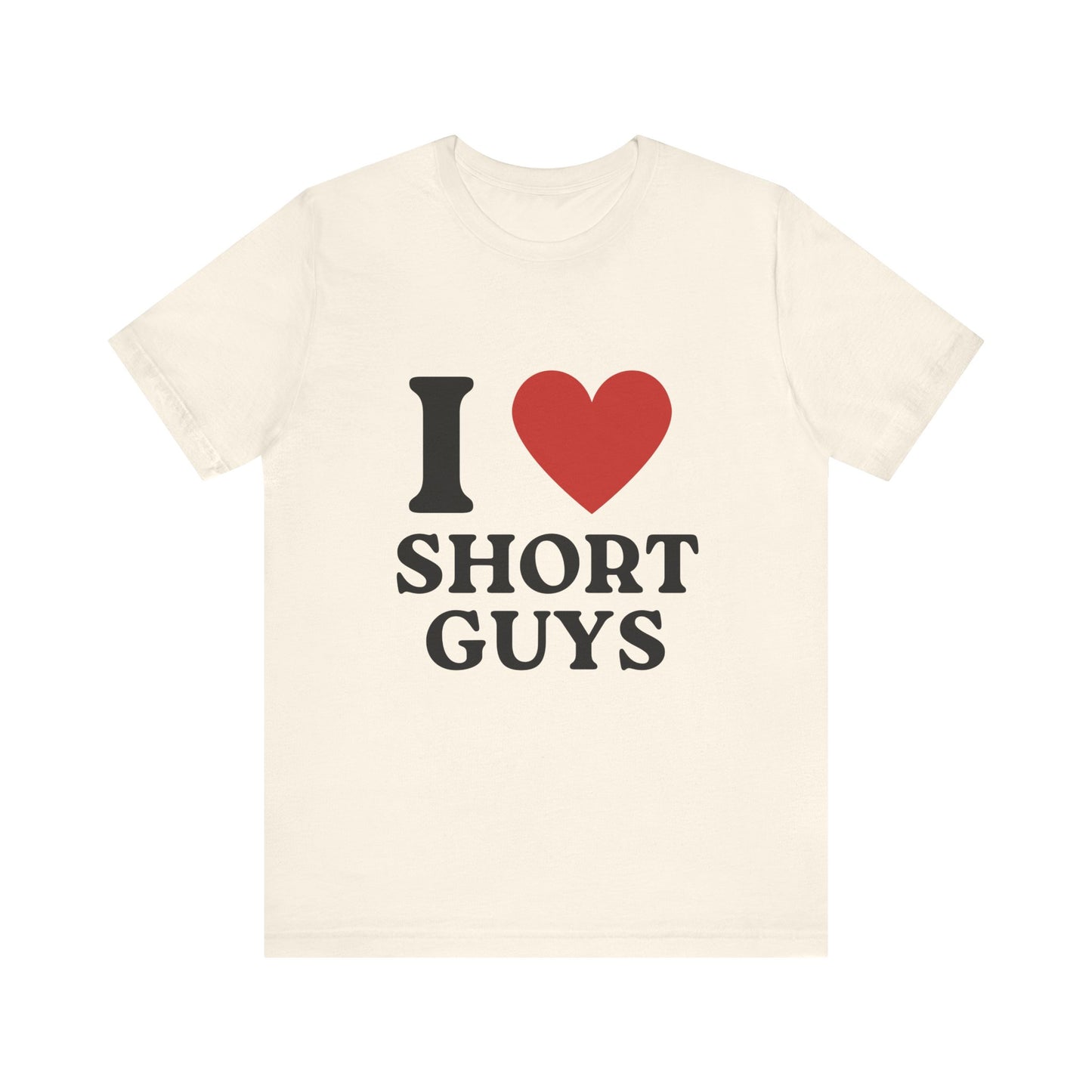 I Love Short Guys Soft Unisex T-Shirt