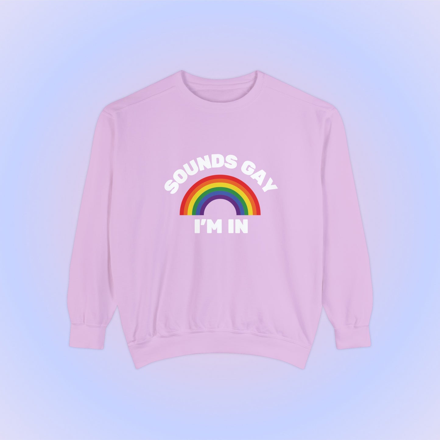 Sounds Gay Im In Crewneck Sweatshirt