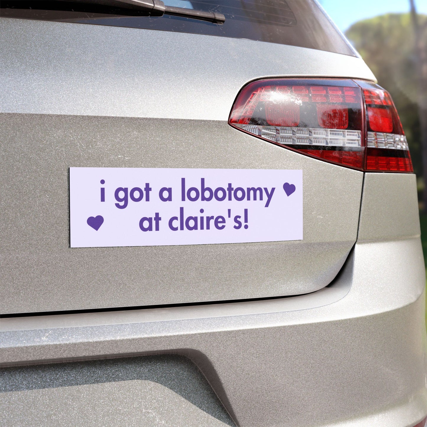 I Got A Lobotomy at Claire's Car Magnet