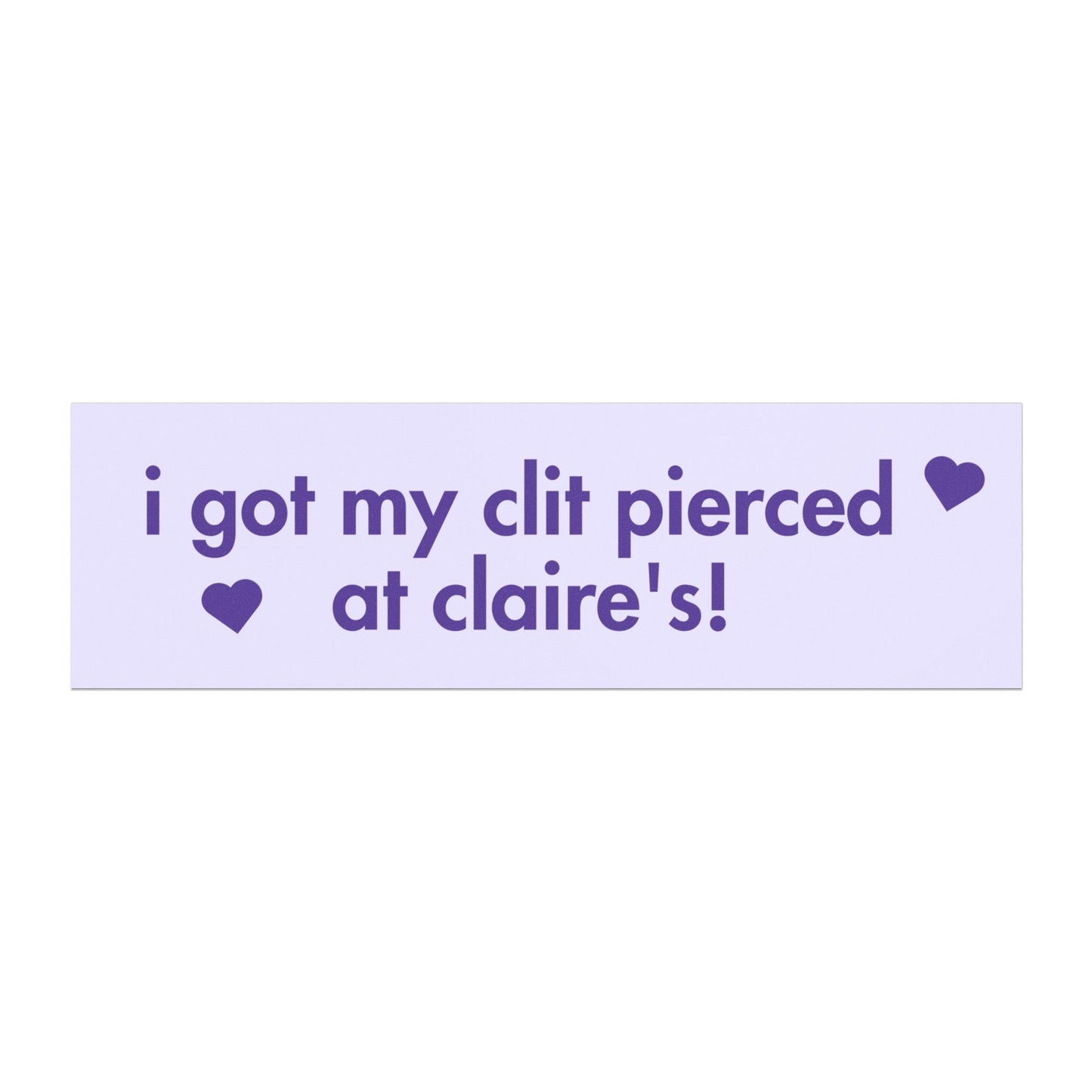 I Got My Clit Pierced at Claire's Car Magnet
