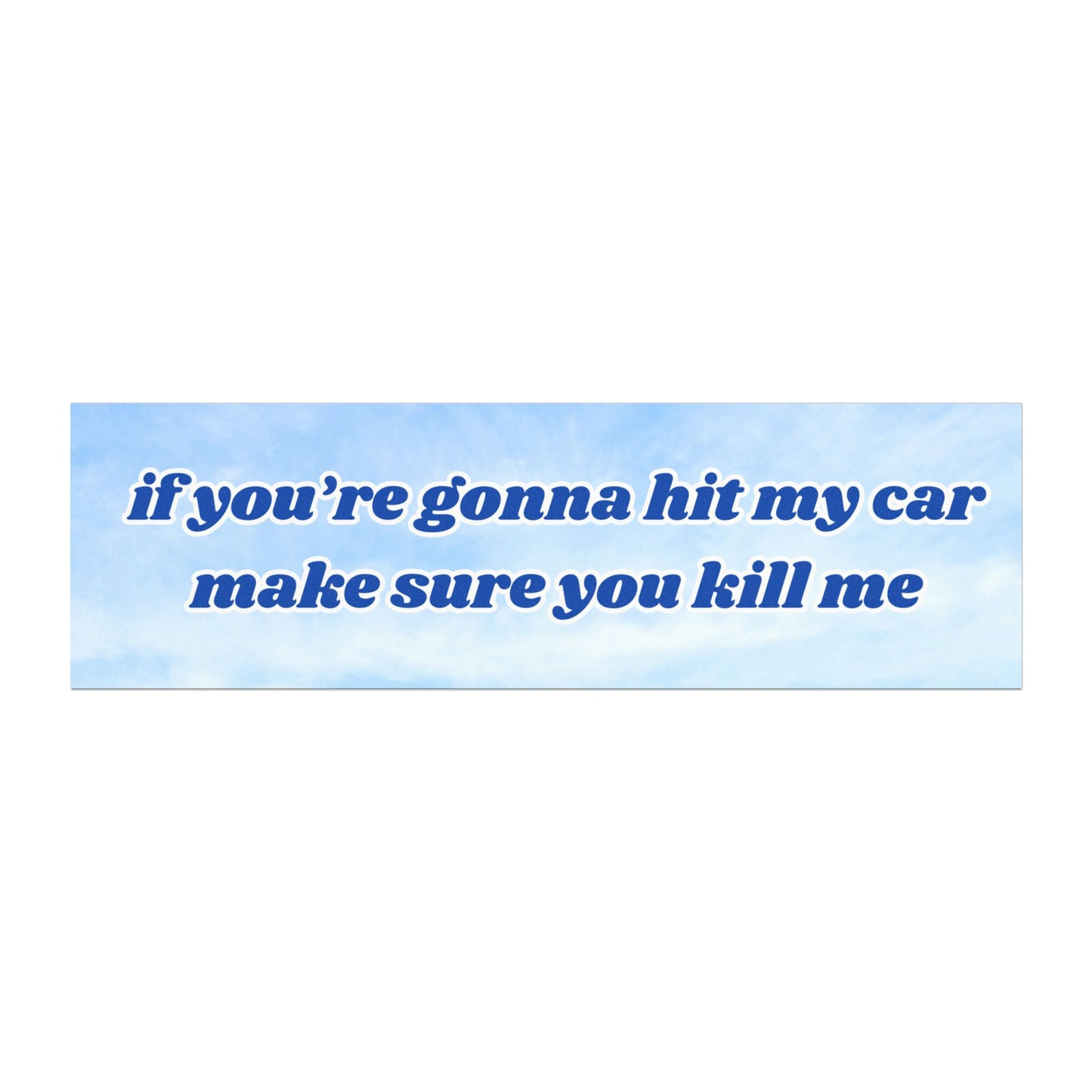 If You're Gonna Hit My Car Make Sure You Kill Me Car Magnet (blue)
