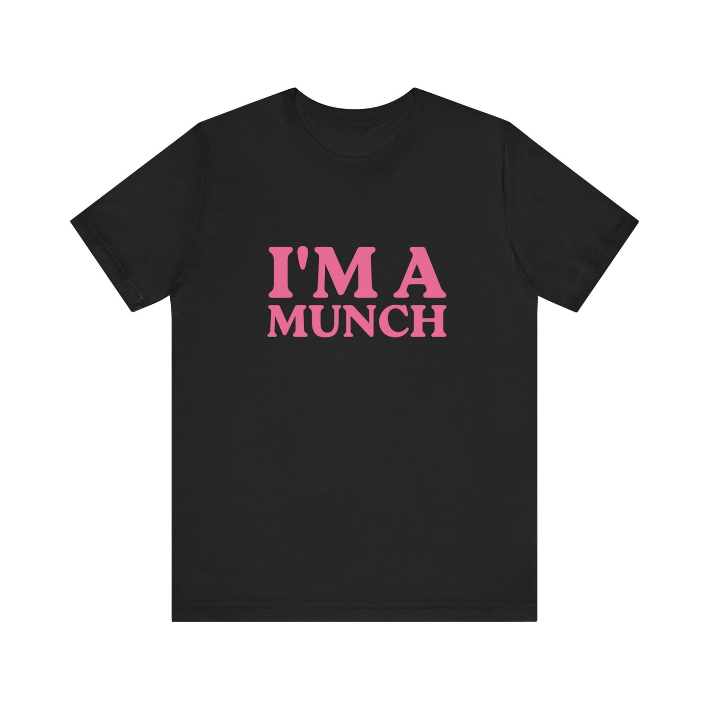 I'm A Munch Unisex T-Shirt