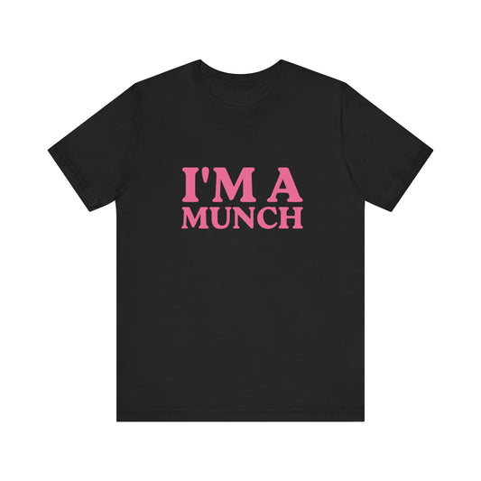 I'm A Munch Unisex T-Shirt