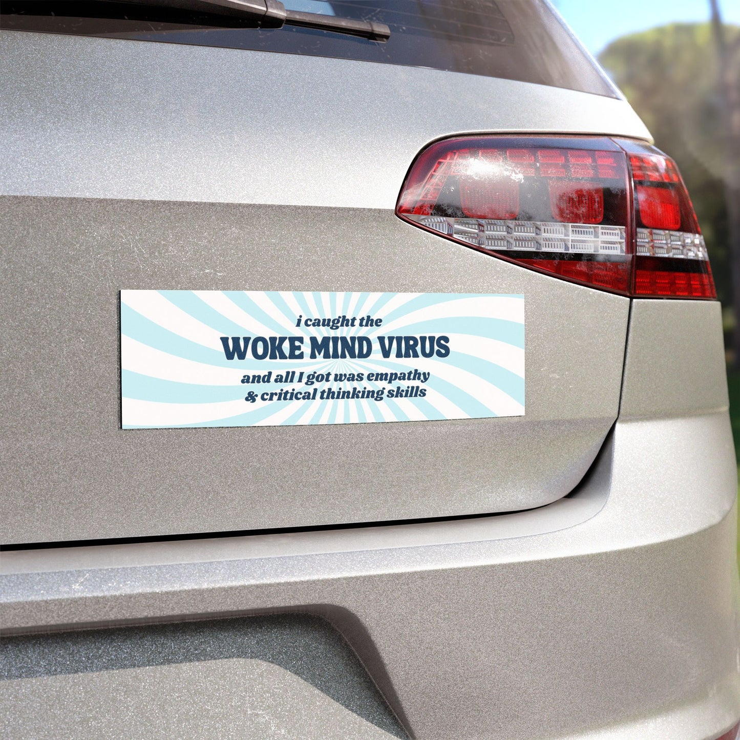 I Caught The Woke Mind Virus And All I Got Was Empathy & Critical Thinking Skills Car Magnet