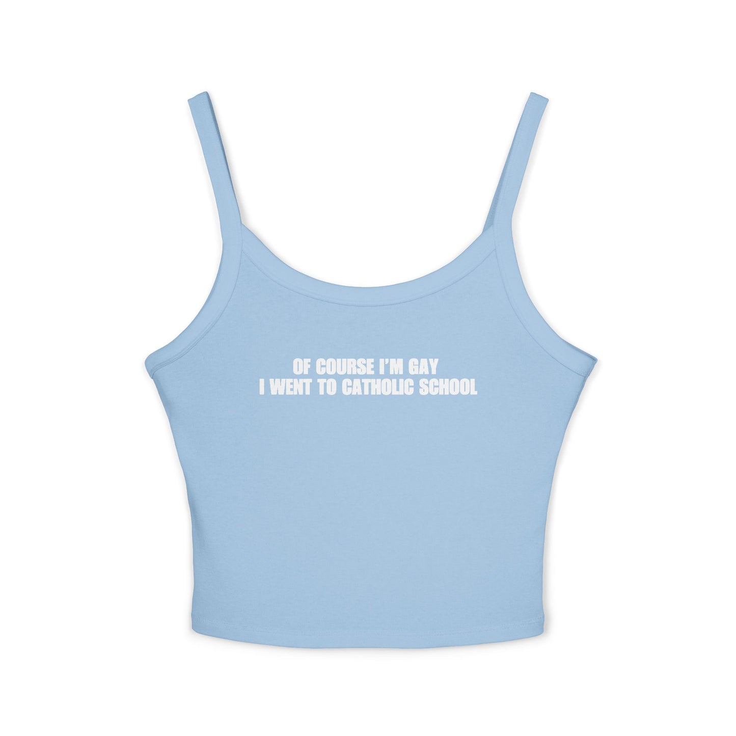 Of Course I'm Gay I Went To Catholic School Tank Top