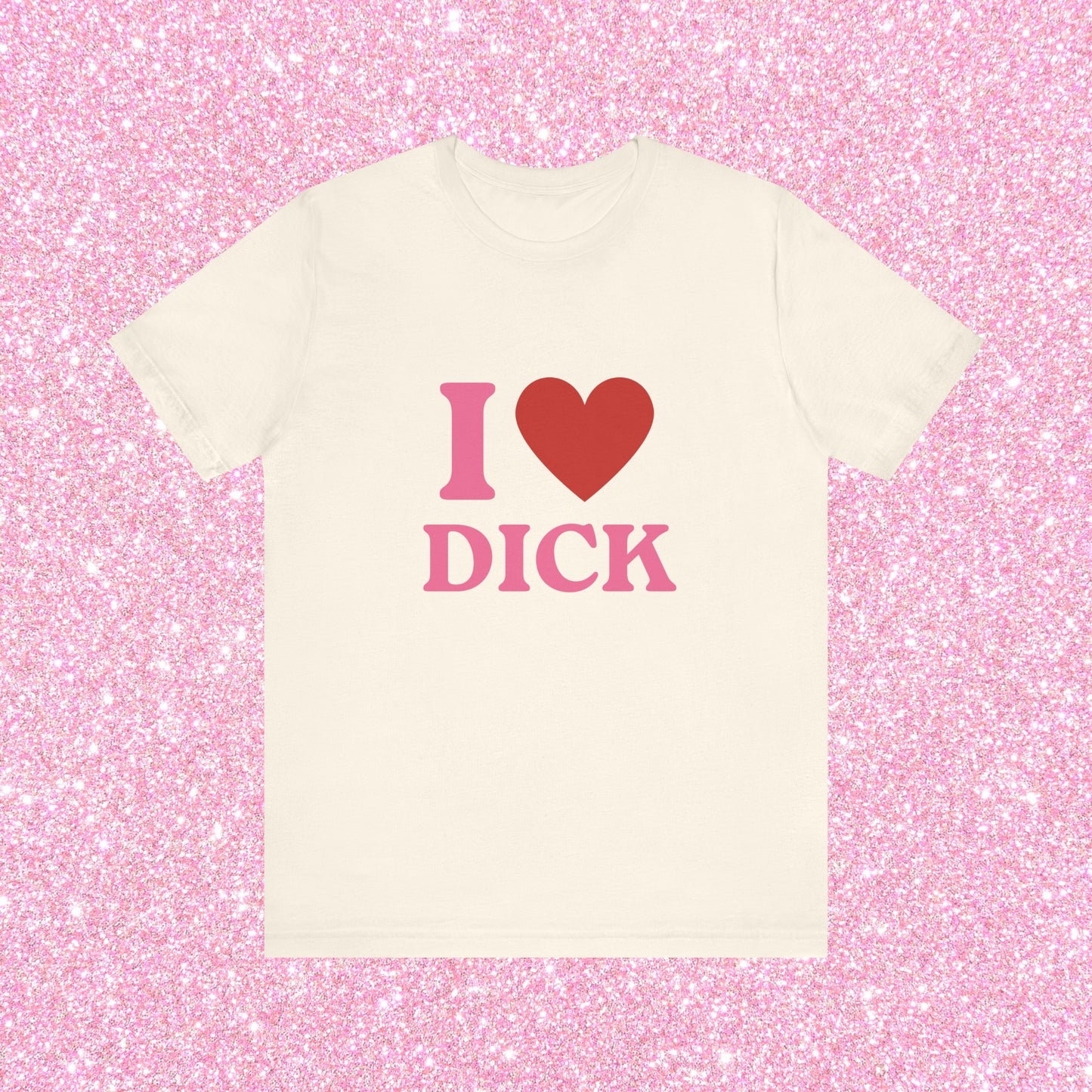 I Heart Dick - Funny Unisex T-Shirt, I Love Dick, Pride Tee