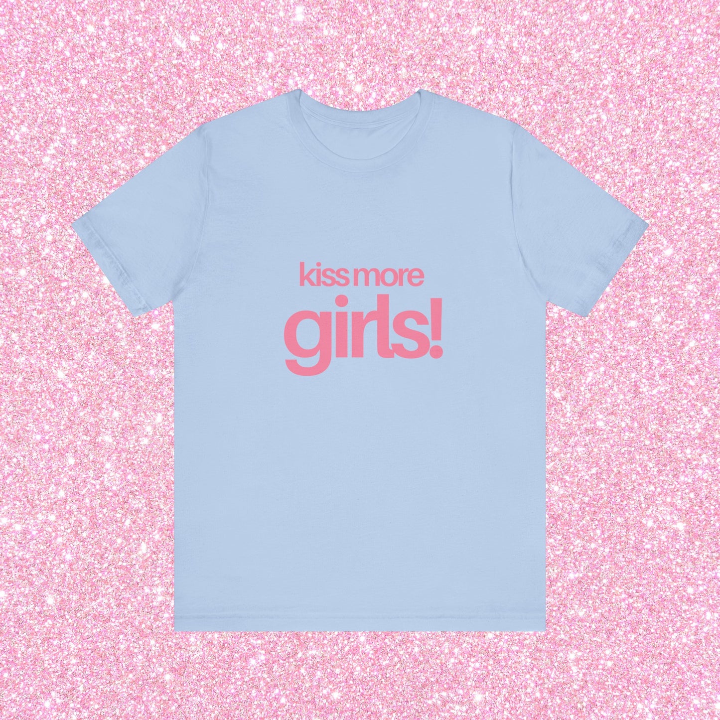 Kiss More Girls, Soft Unisex T-Shirt