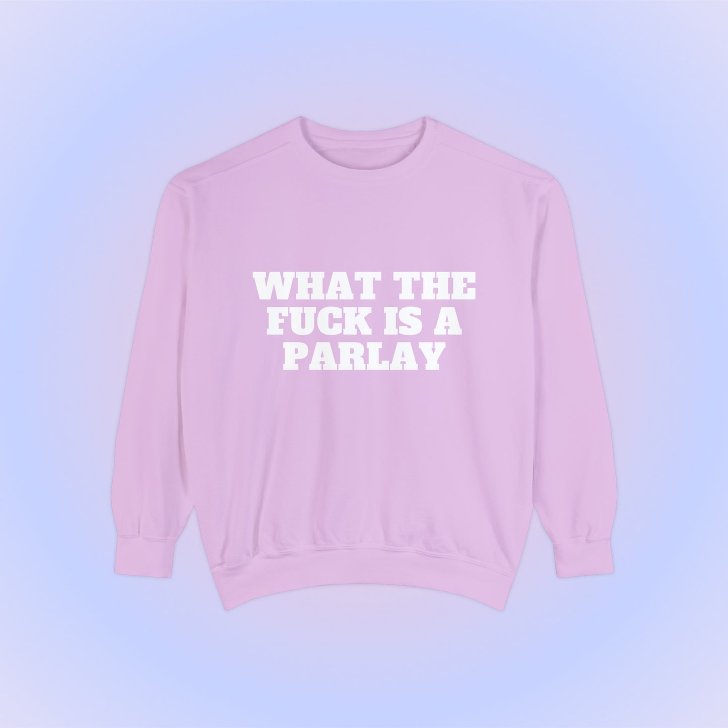 What The Fuck Is A Parlay Crewneck Sweatshirt
