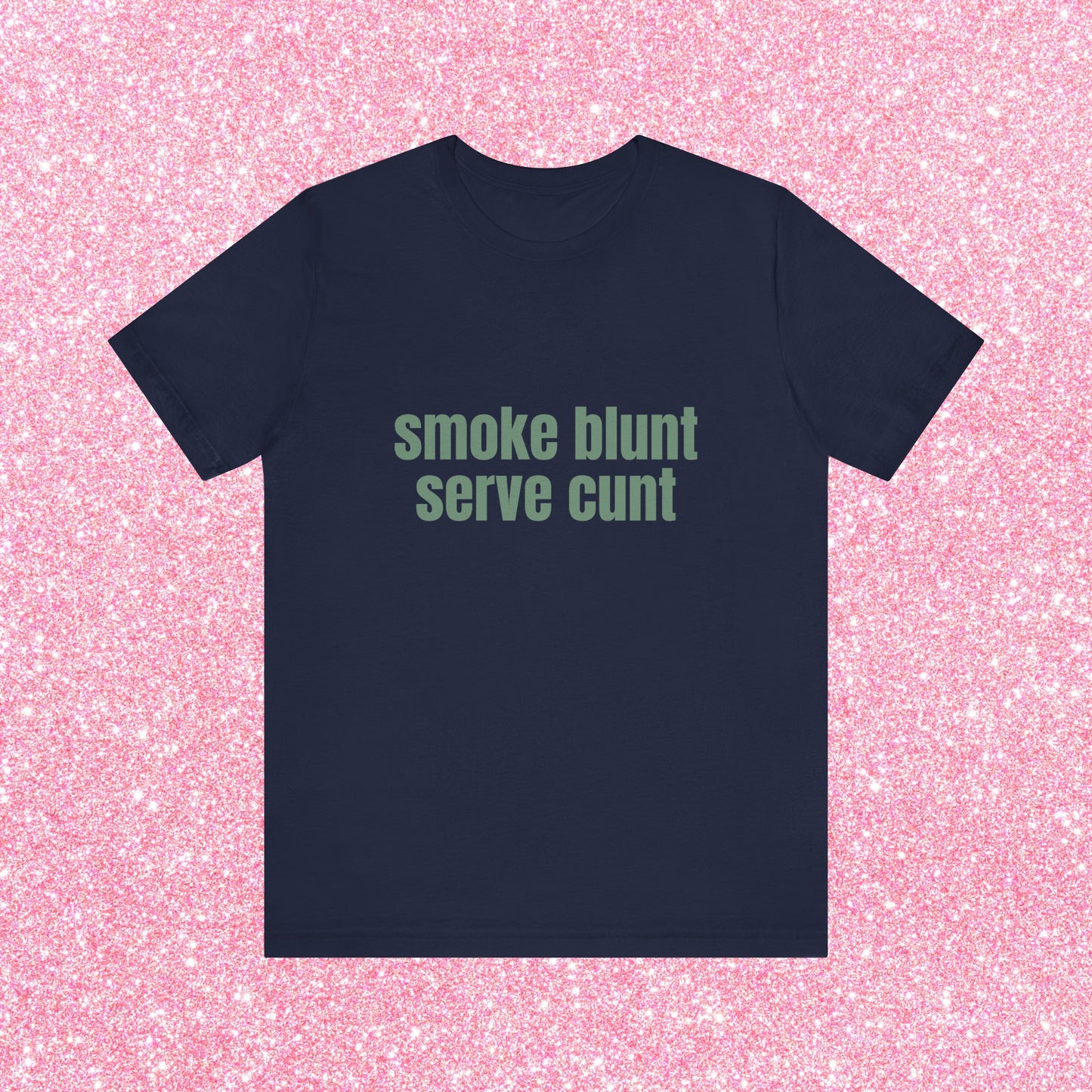 Smoke Blunt Serve Cunt Soft Unisex T-Shirt