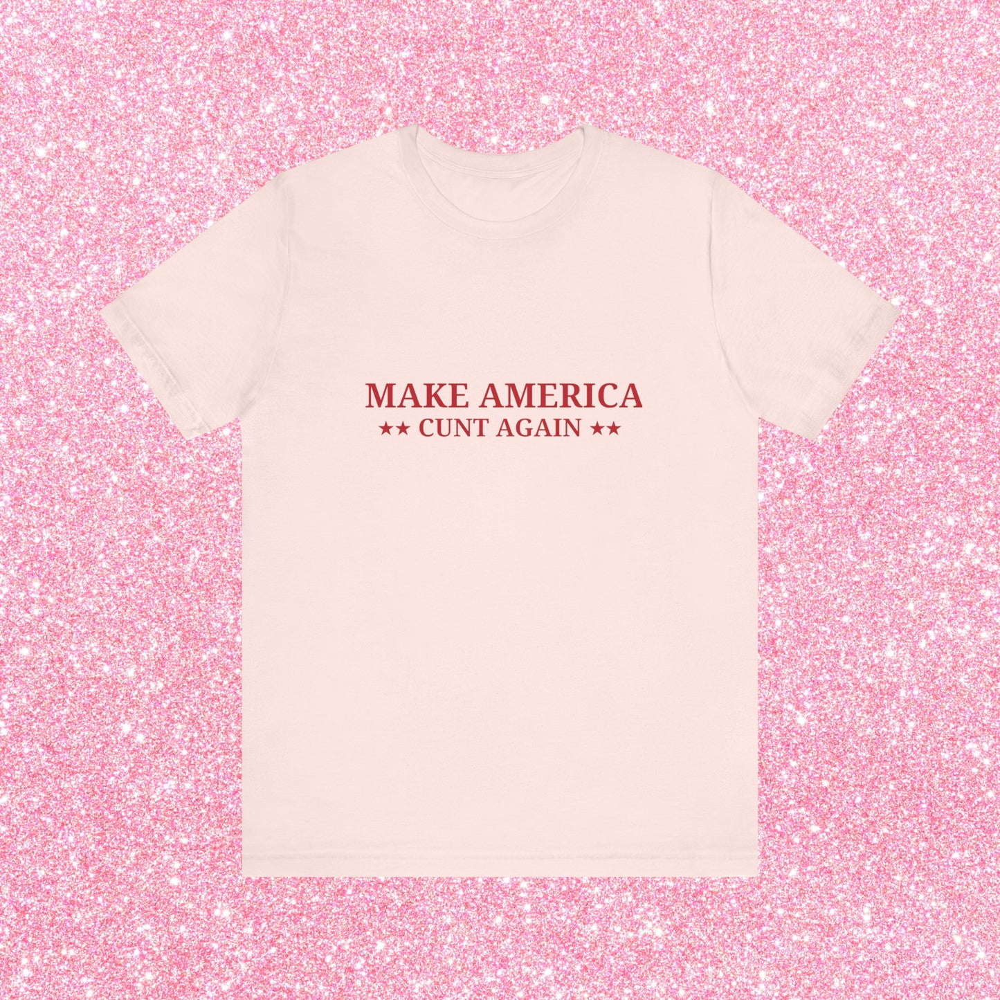 Make America Cunt Again Soft Unisex T-Shirt