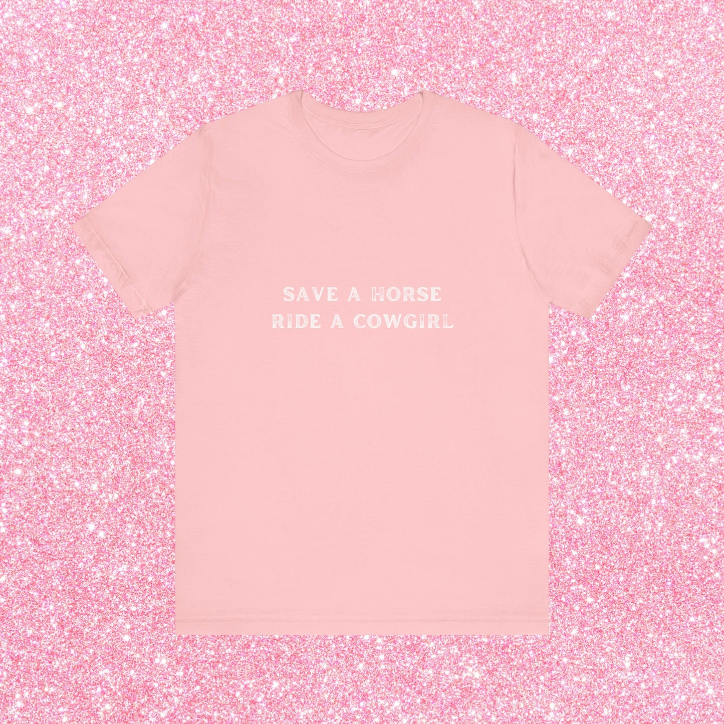 Save A Horse Ride A Cowgirl, Soft Unisex T-Shirt