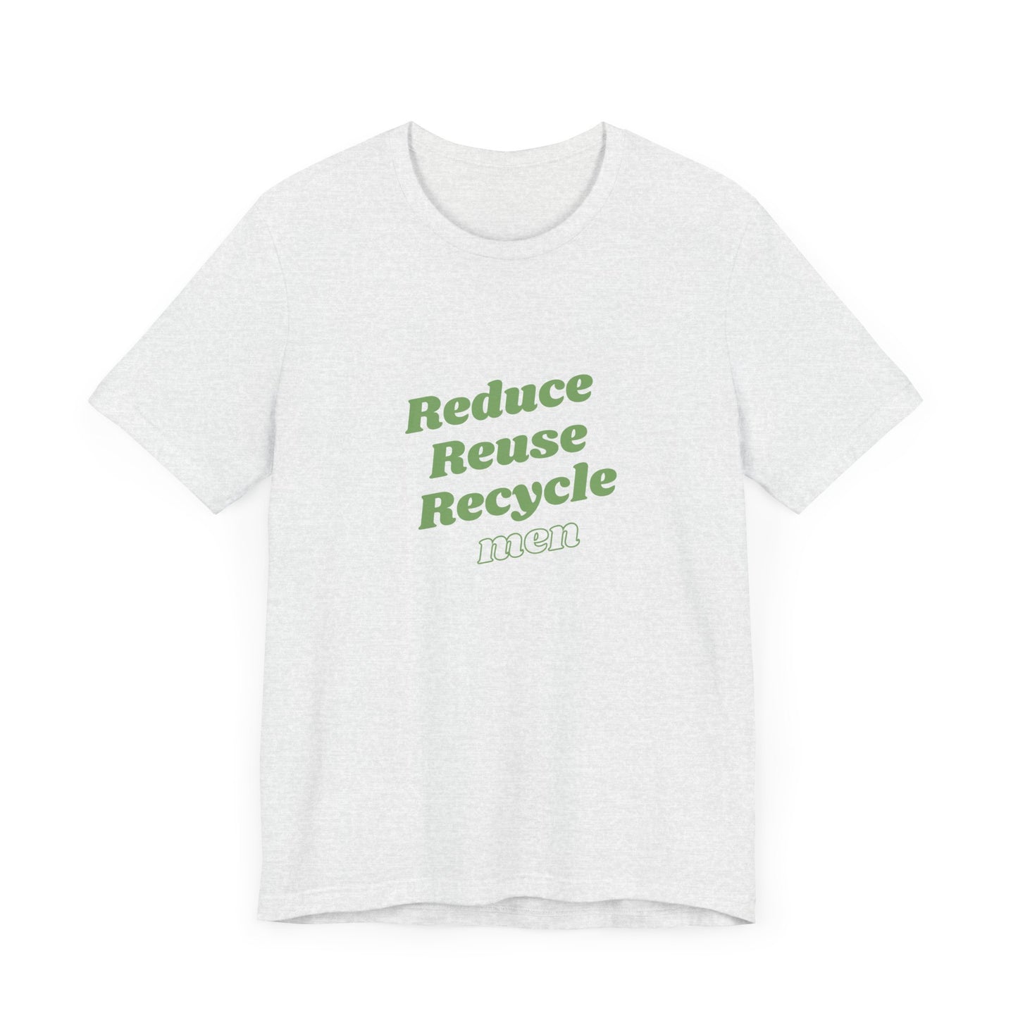 Reduce Reuse Recycle Men - Unisex T-Shirt