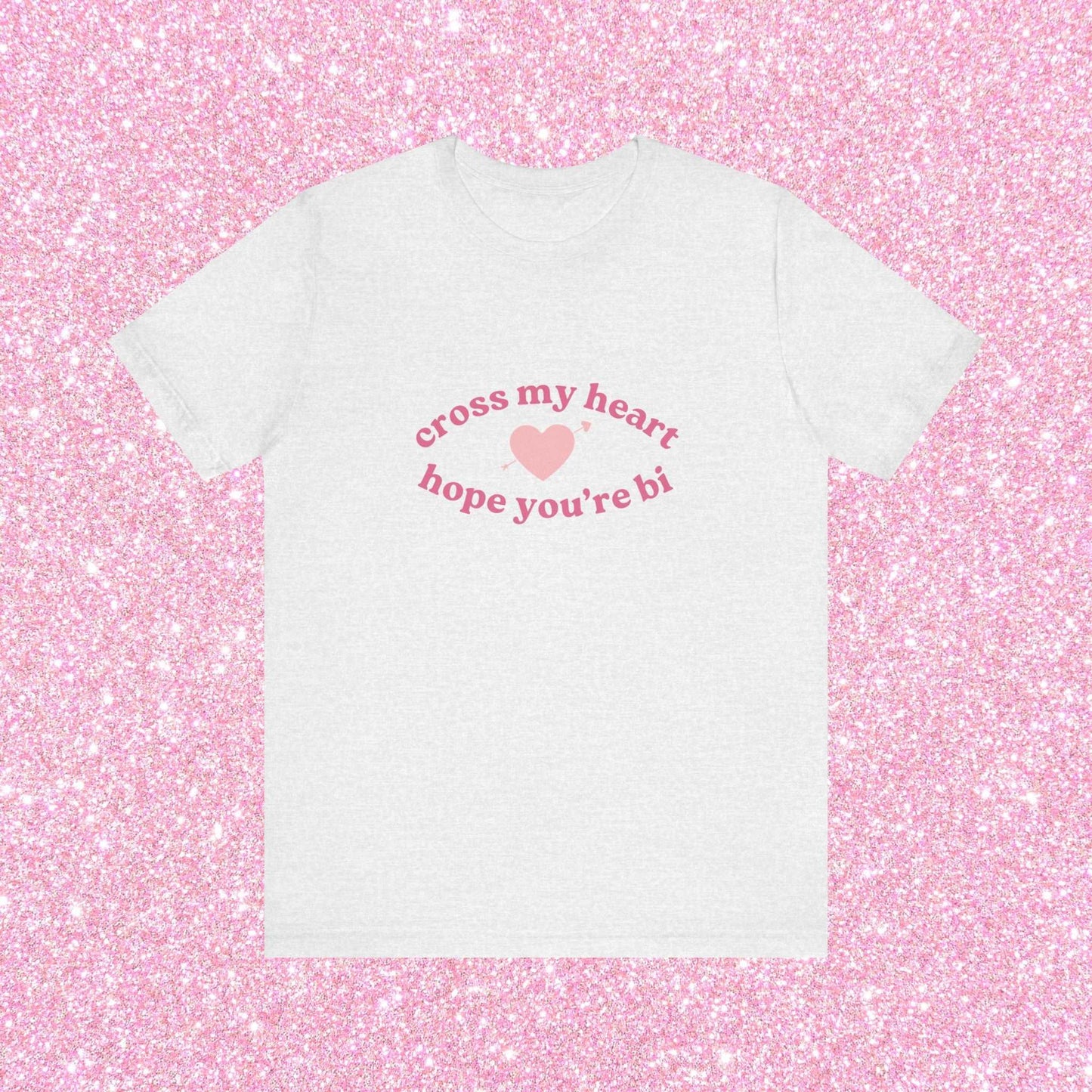 Cross My Heart Hope You're Bi, Soft Unisex T-Shirt
