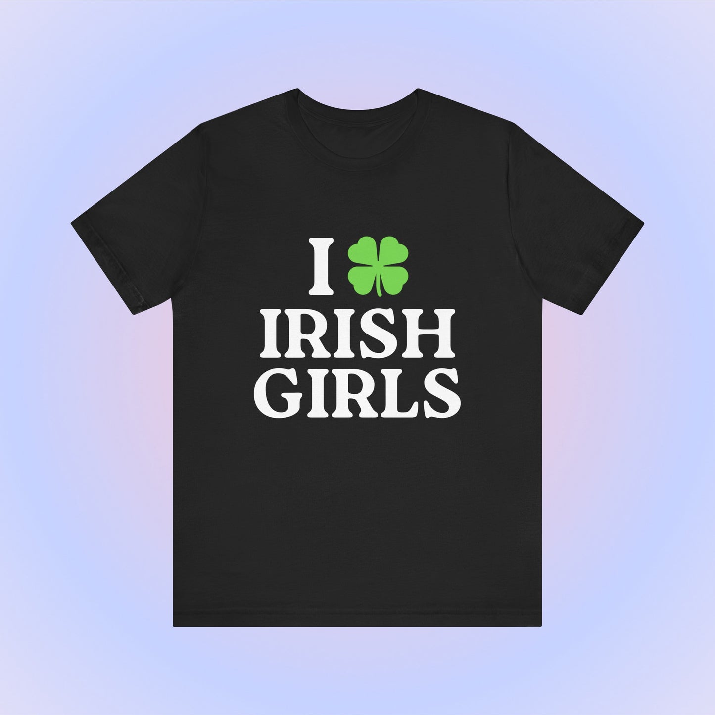 I Love Irish Girls, Soft Unisex T-Shirt