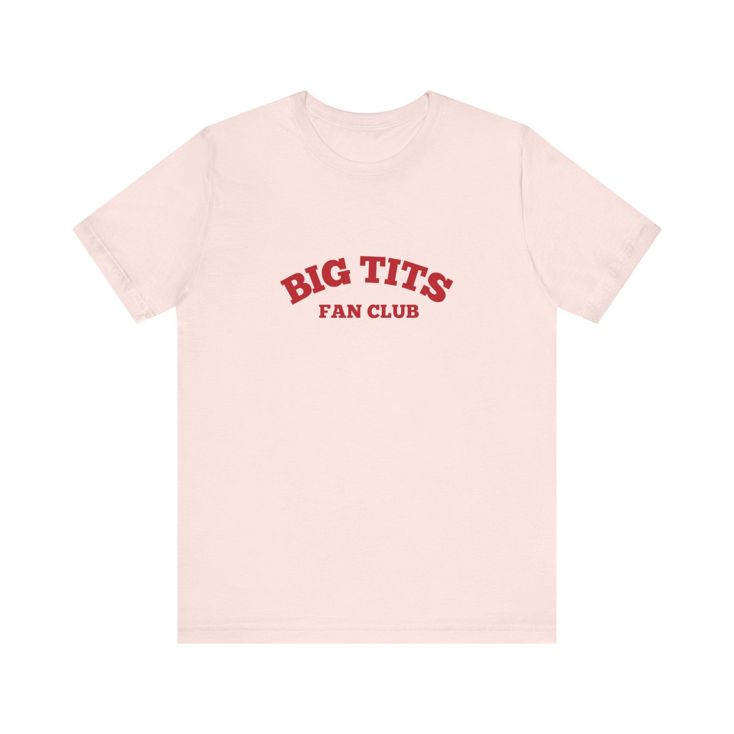 Big Tits Fan Club, Soft Unisex T-Shirt