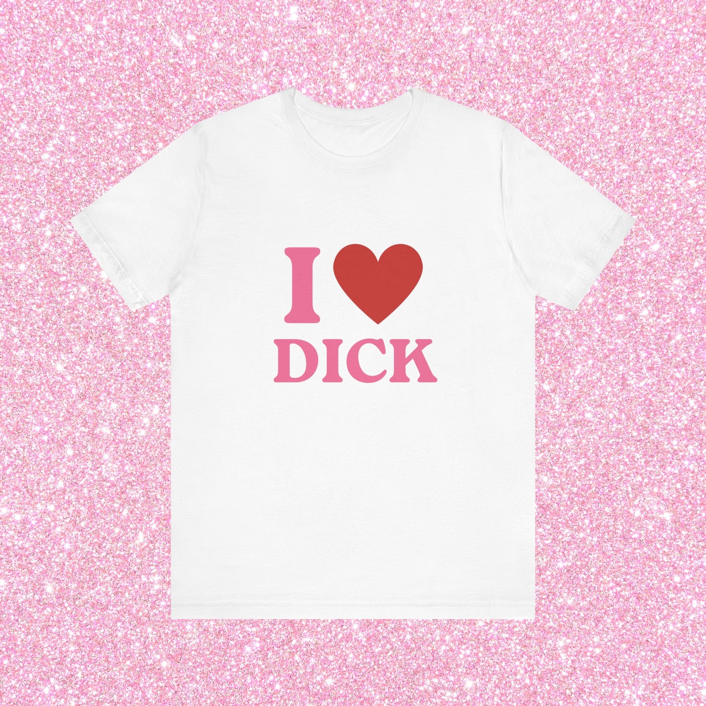 I Heart Dick - Funny Unisex T-Shirt, I Love Dick, Pride Tee