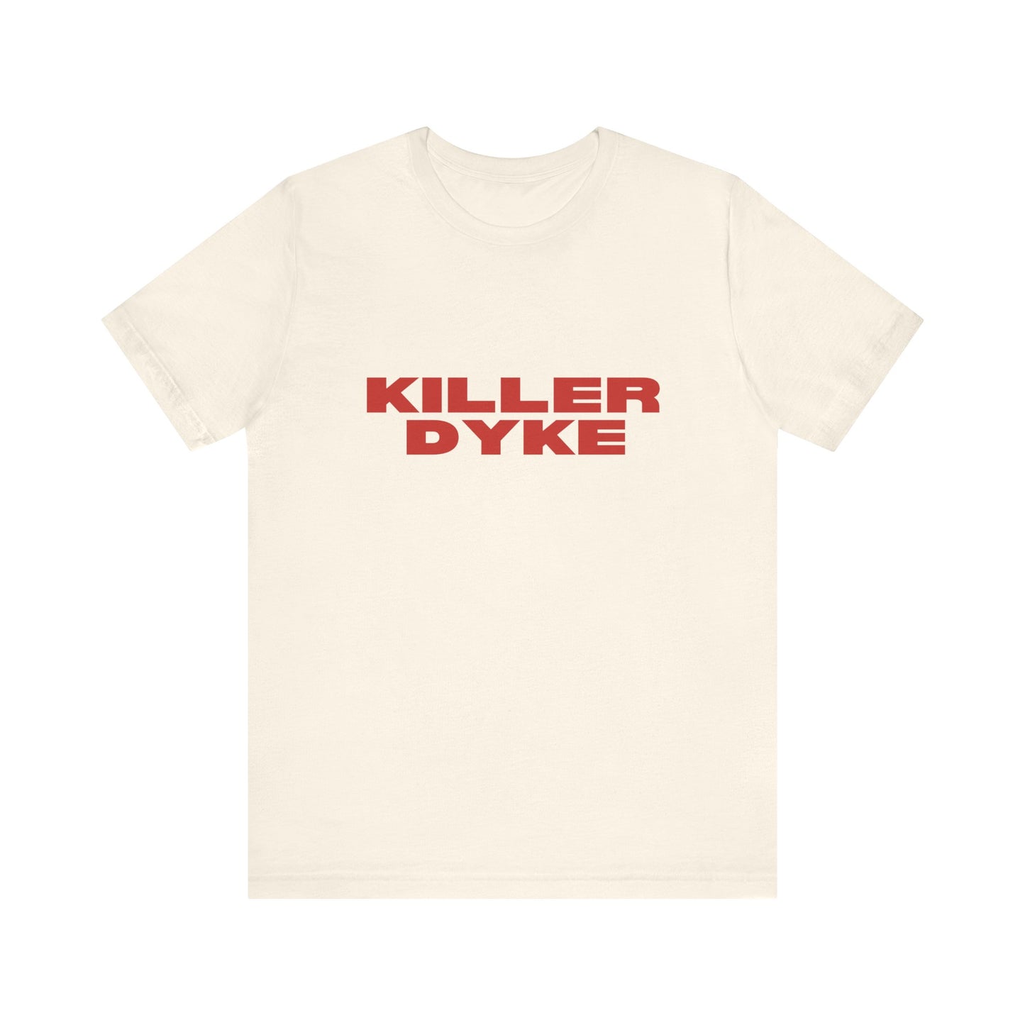 Killer Dyke - Unisex T-Shirt